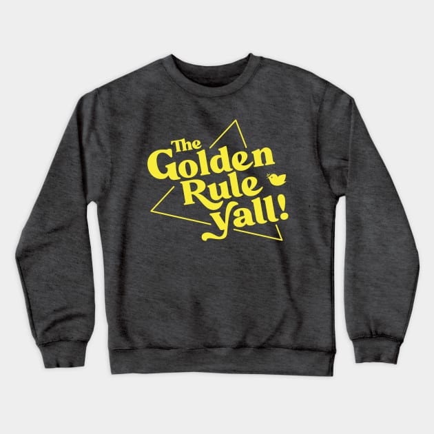 The Golden Rule Yall! Crewneck Sweatshirt by GatheringoftheGeek